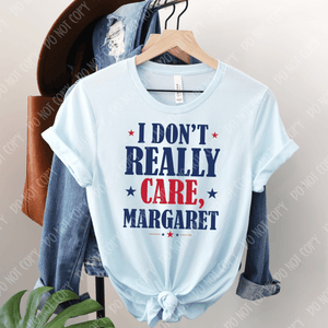 I really don’t care, Margaret