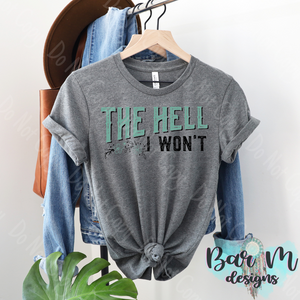 The Hell I Won't Tee